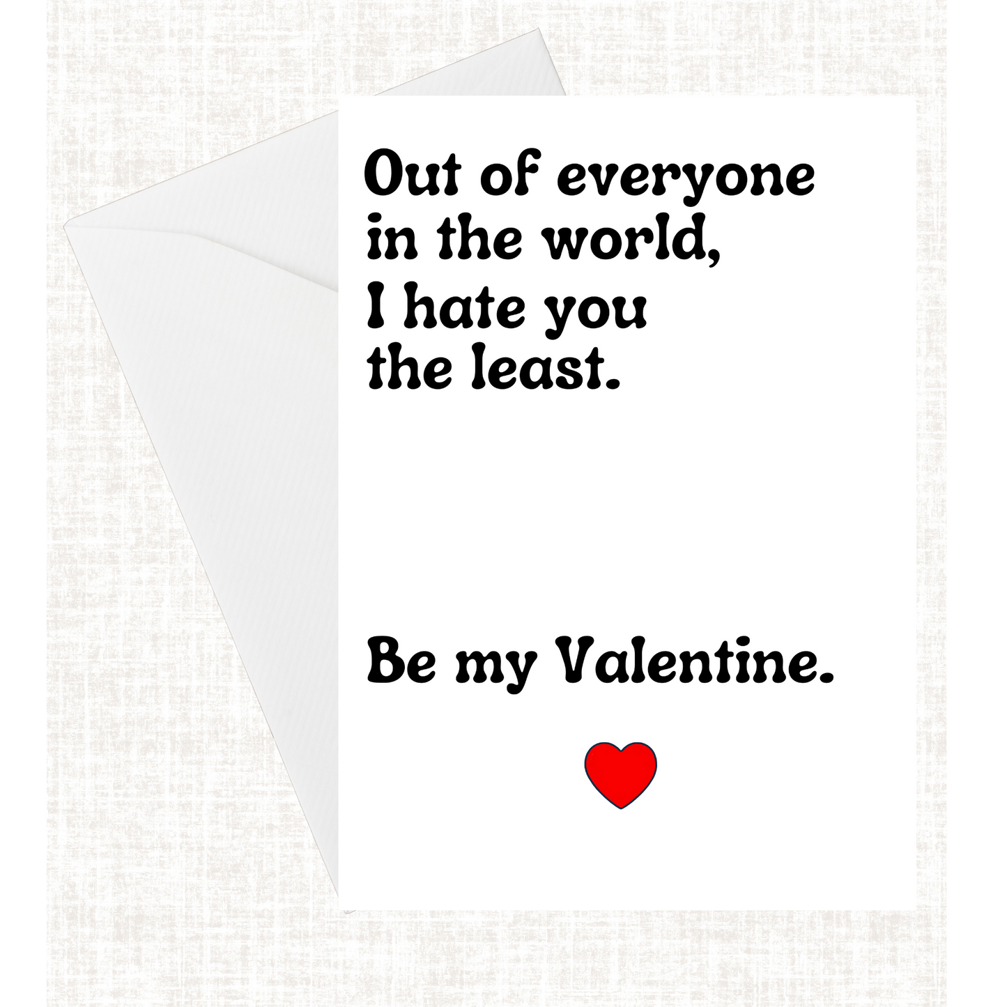 “I Hate You The Least” Card